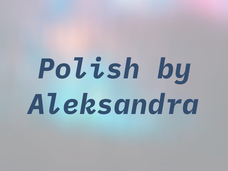 Polish by Aleksandra