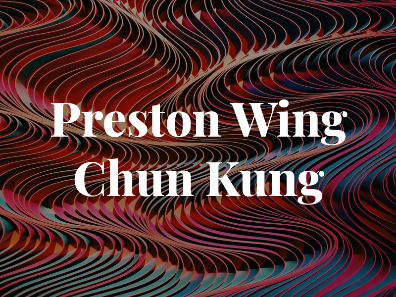 Preston Wing Chun Kung Fu