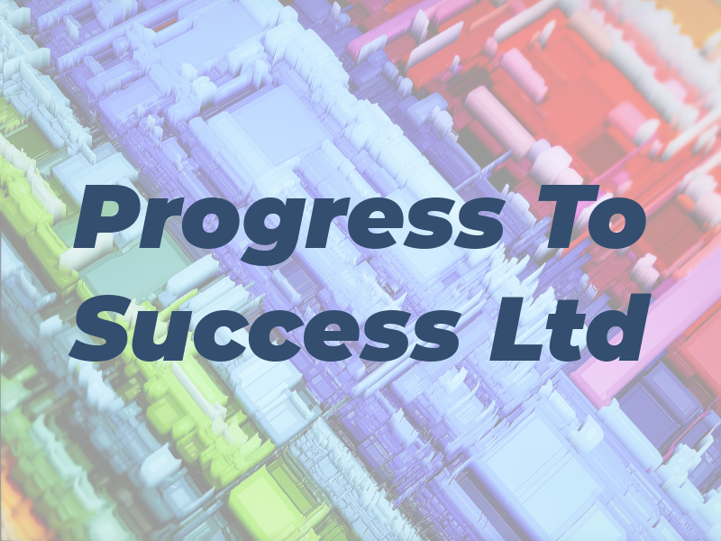 Progress To Success Ltd