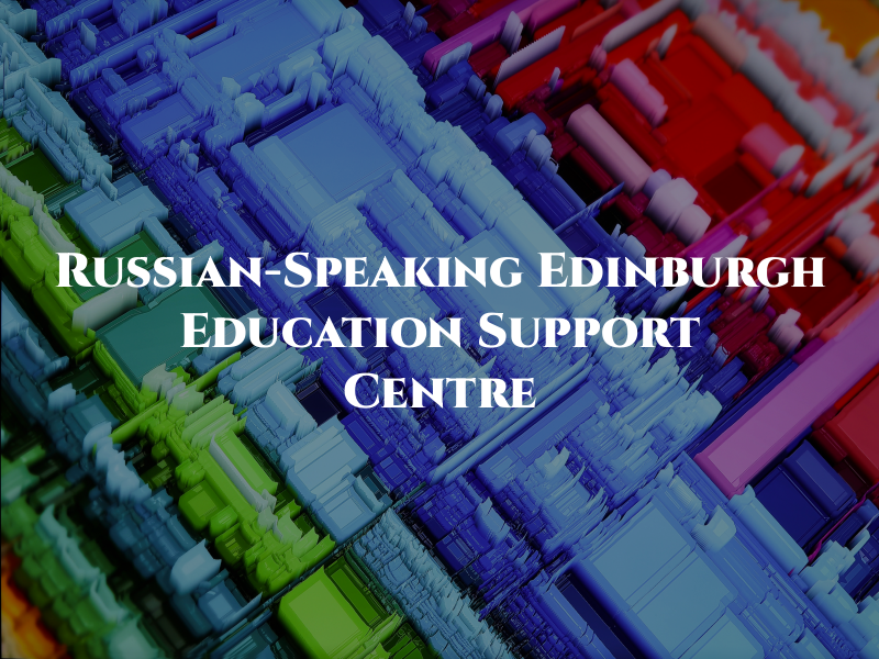 Russian-Speaking Edinburgh Education and Support Centre