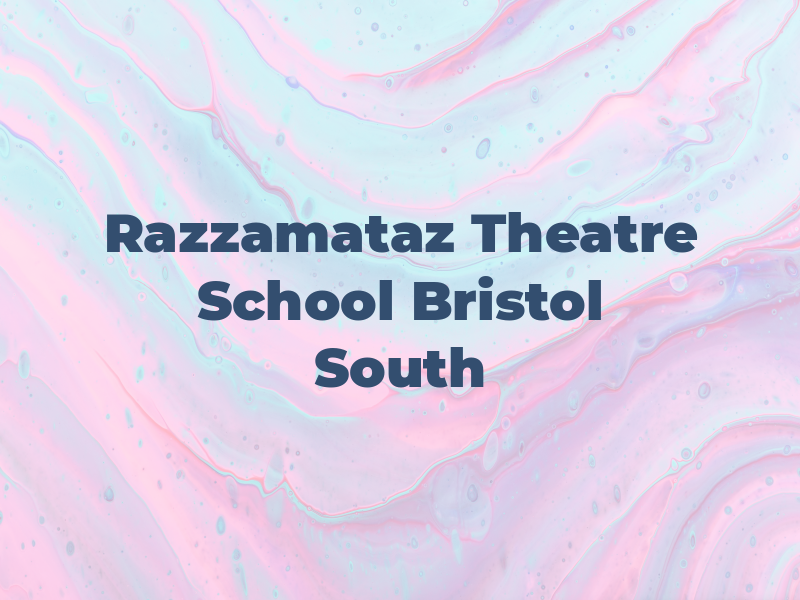 Razzamataz Theatre School Bristol South