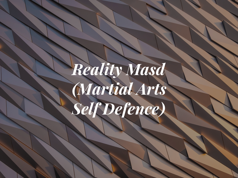 Reality Masd (Martial Arts & Self Defence)