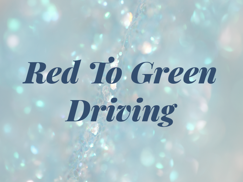 Red To Green Driving