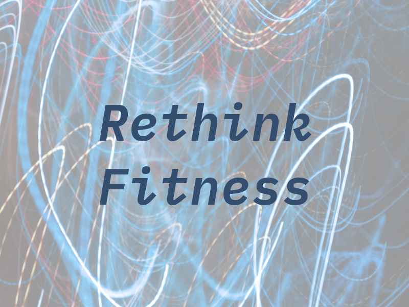 Rethink Fitness