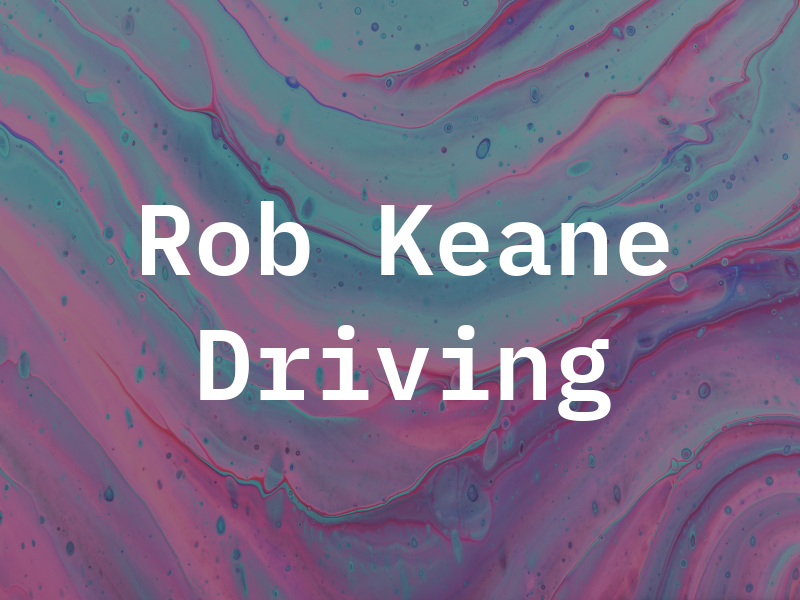 Rob Keane Driving