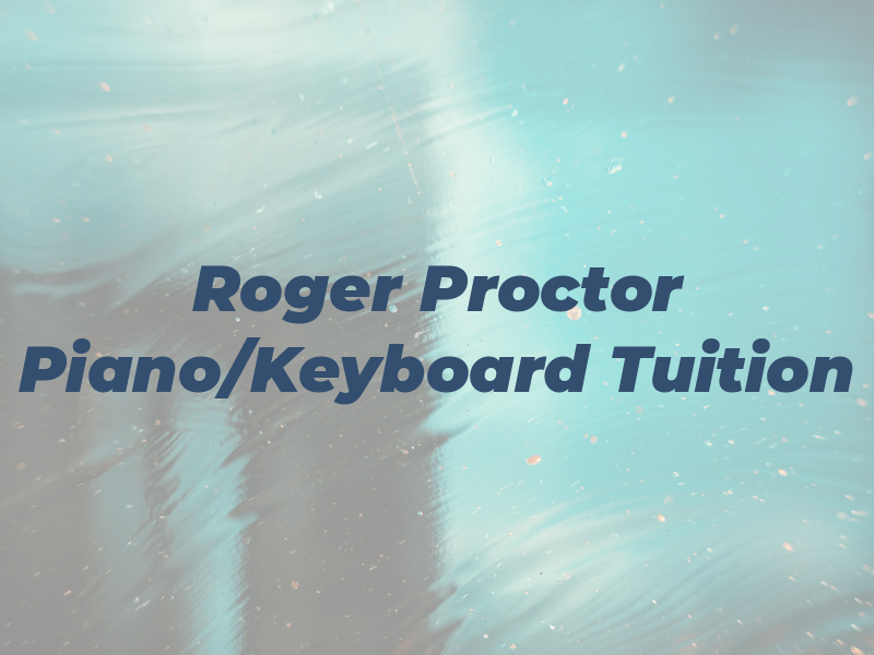 Roger Proctor Piano/Keyboard Tuition