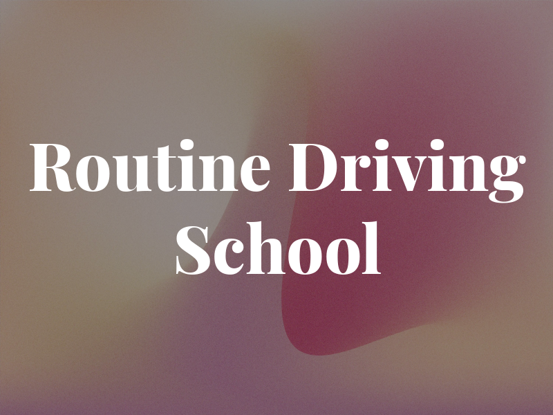 Routine Driving School