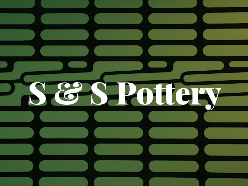 S & S Pottery