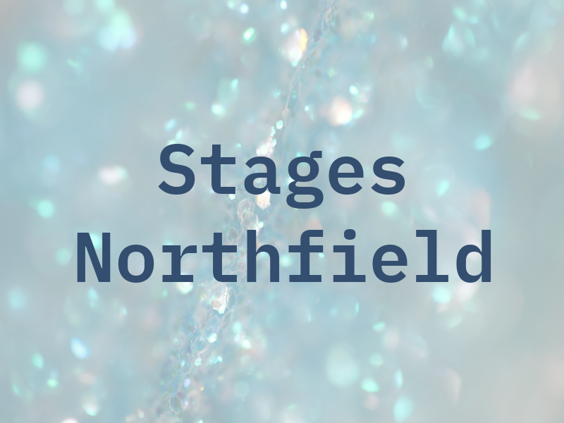 Stages Northfield