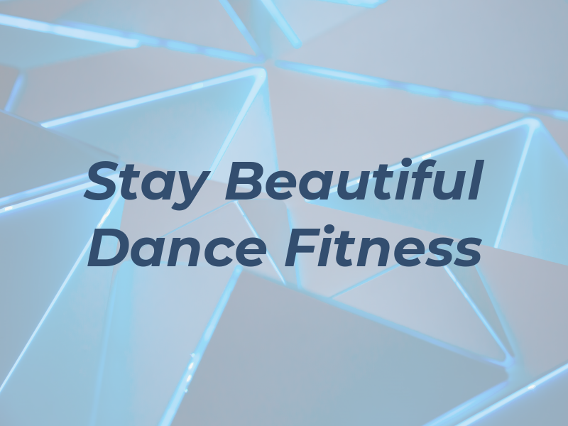 Stay Beautiful Dance and Fitness