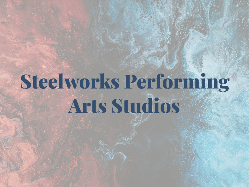Steelworks Performing Arts Studios