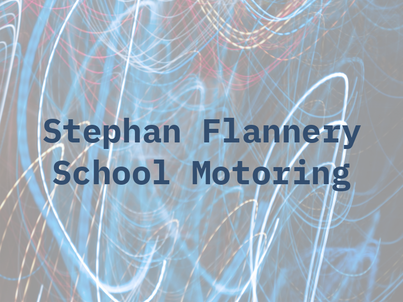 Stephan Flannery School of Motoring