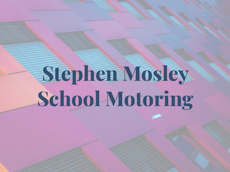 Stephen Mosley School of Motoring