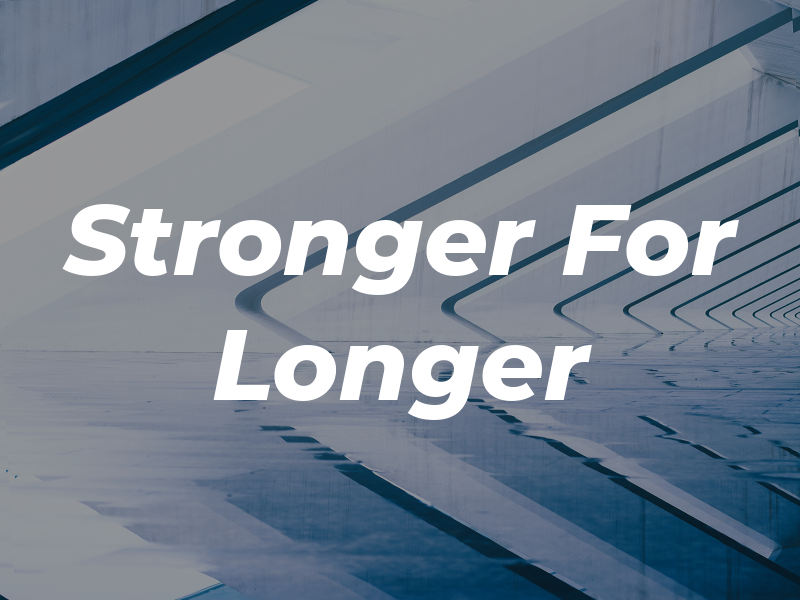 Stronger For Longer