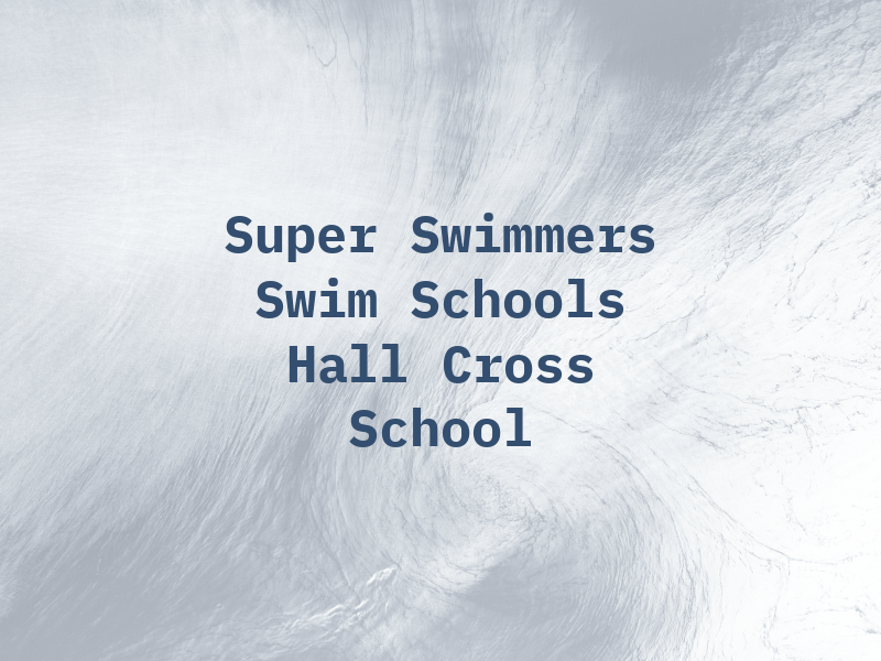 Super Swimmers Swim Schools Hall Cross School