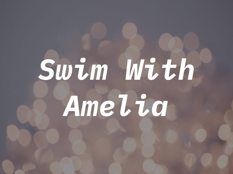 Swim With Amelia