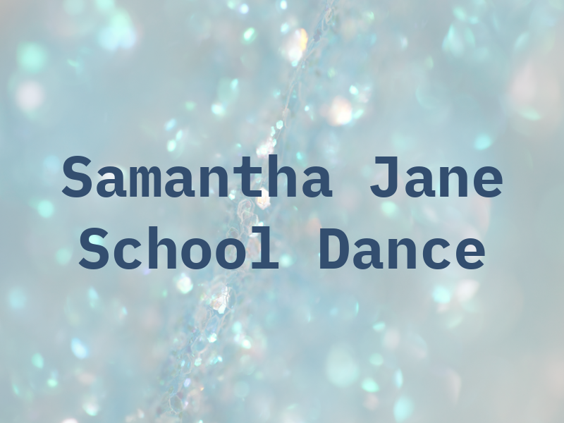 Samantha Jane School Of Dance