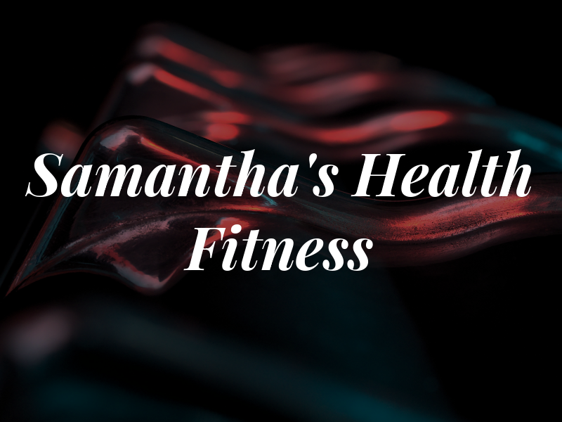 Samantha's Health and Fitness