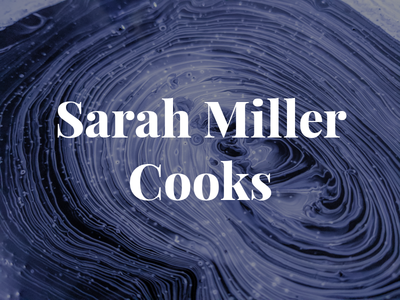 Sarah Miller Cooks
