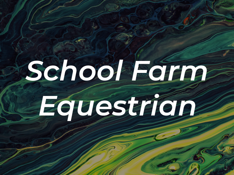 School Farm Equestrian Ltd