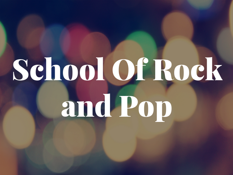 School Of Rock and Pop