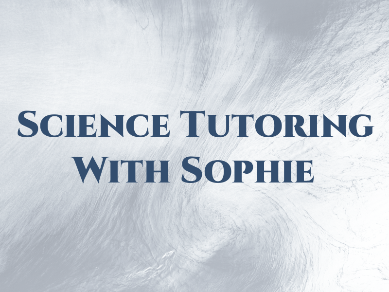 Science Tutoring With Sophie