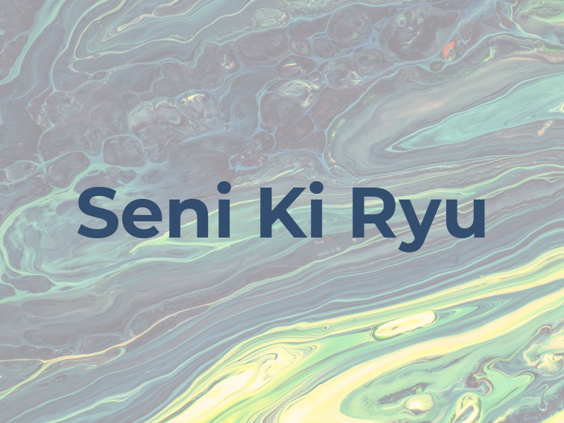Seni Ki Ryu