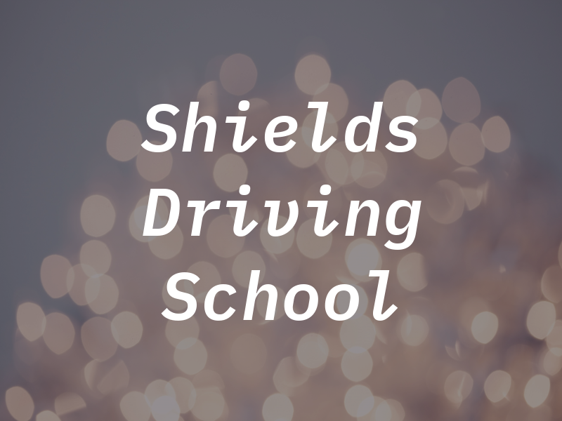 Shields Driving School