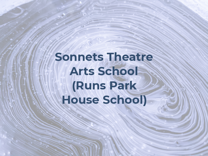 Sonnets Theatre Arts School (Runs at Park House School)