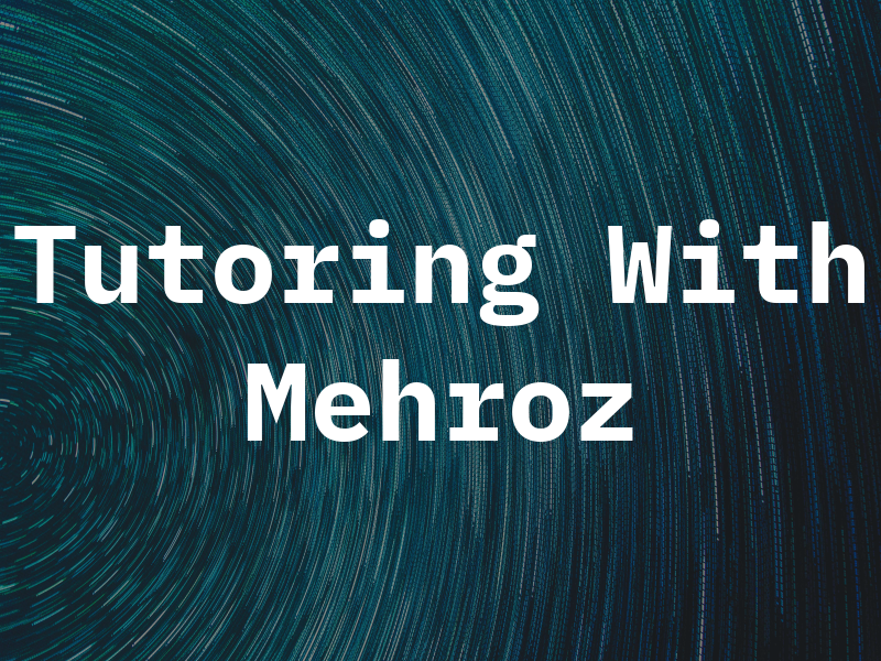 Tutoring With Mehroz