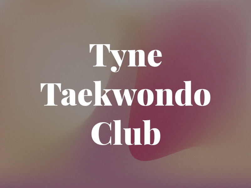 Tyne Taekwondo Club