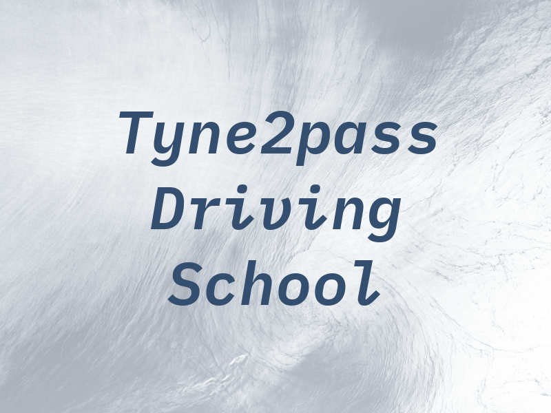 Tyne2pass Driving School