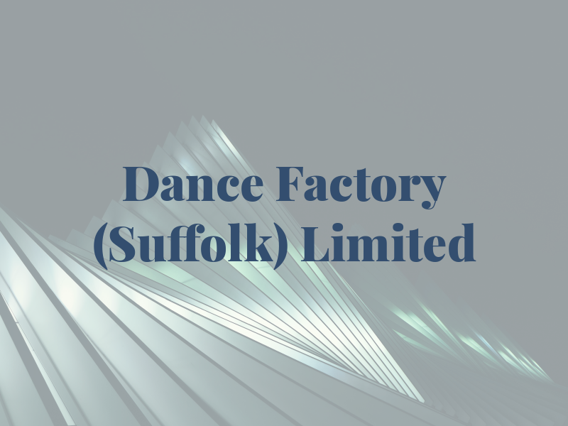 THE Dance Factory (Suffolk) Limited