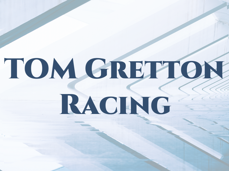 TOM Gretton Racing