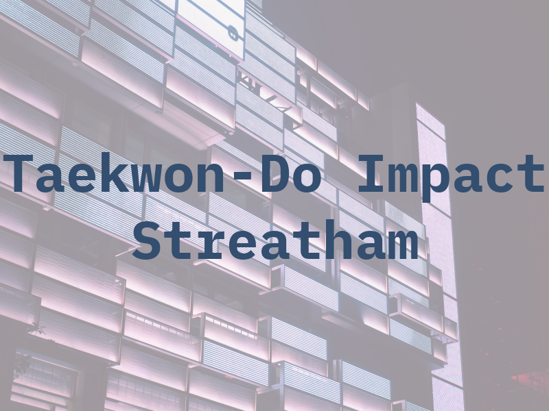 Taekwon-Do Impact Streatham