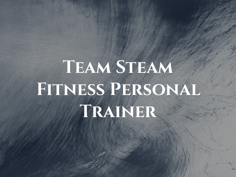 Team Steam Fitness Personal Trainer
