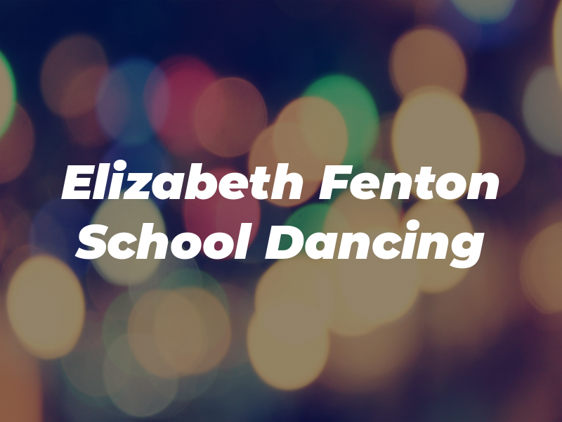 The Elizabeth Fenton School of Dancing