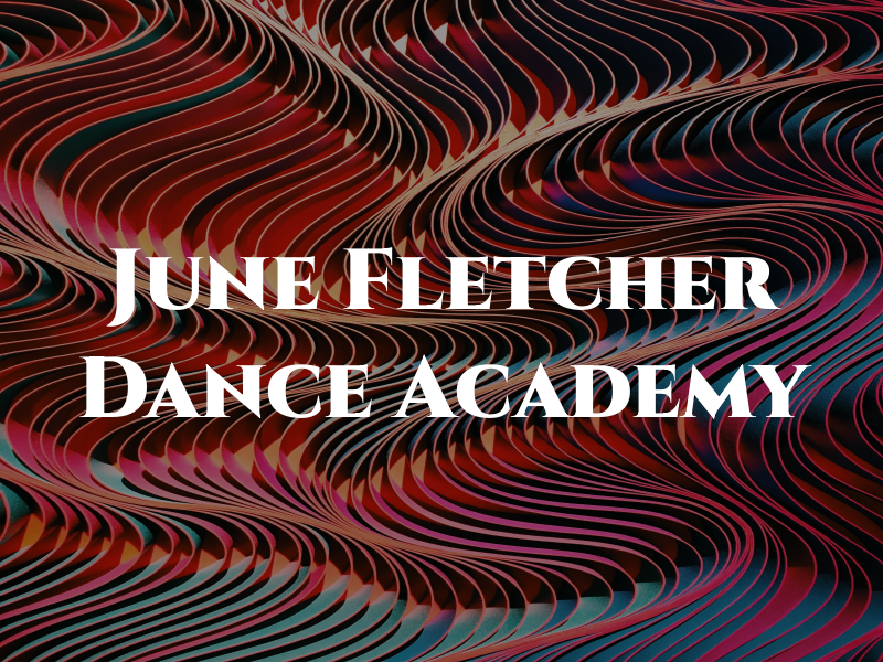 The June Fletcher Dance Academy
