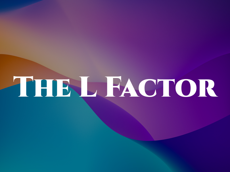 The L Factor