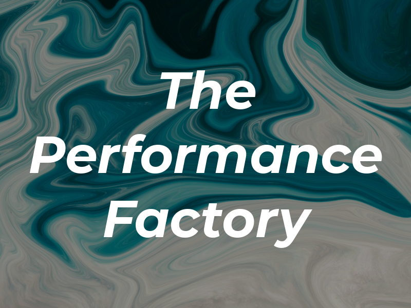 The Performance Factory