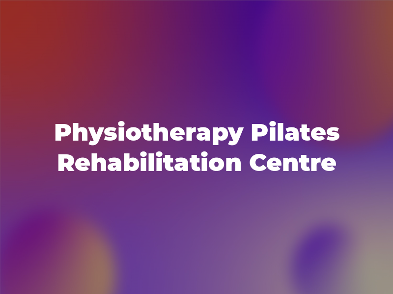 The Physiotherapy & Pilates Rehabilitation Centre