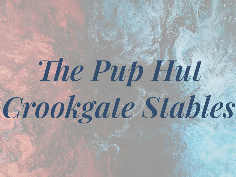 The Pup Hut Crookgate Stables