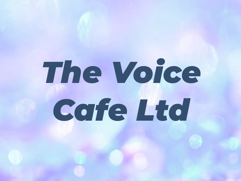 The Voice Cafe Ltd