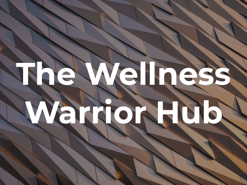 The Wellness Warrior Hub