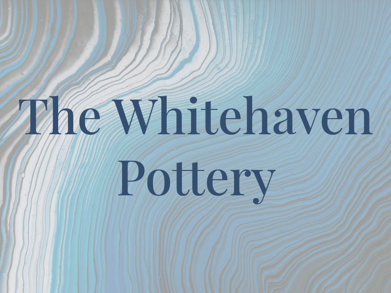 The Whitehaven Pottery