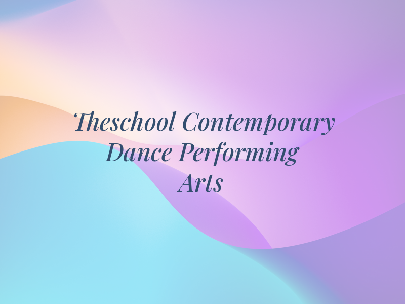 Theschool of Contemporary Dance and the Performing Arts