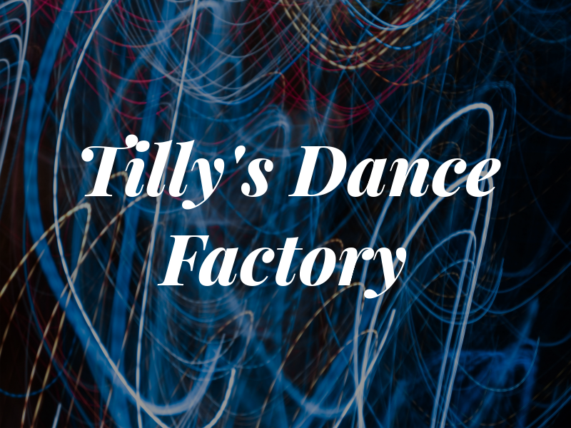 Tilly's Dance Factory