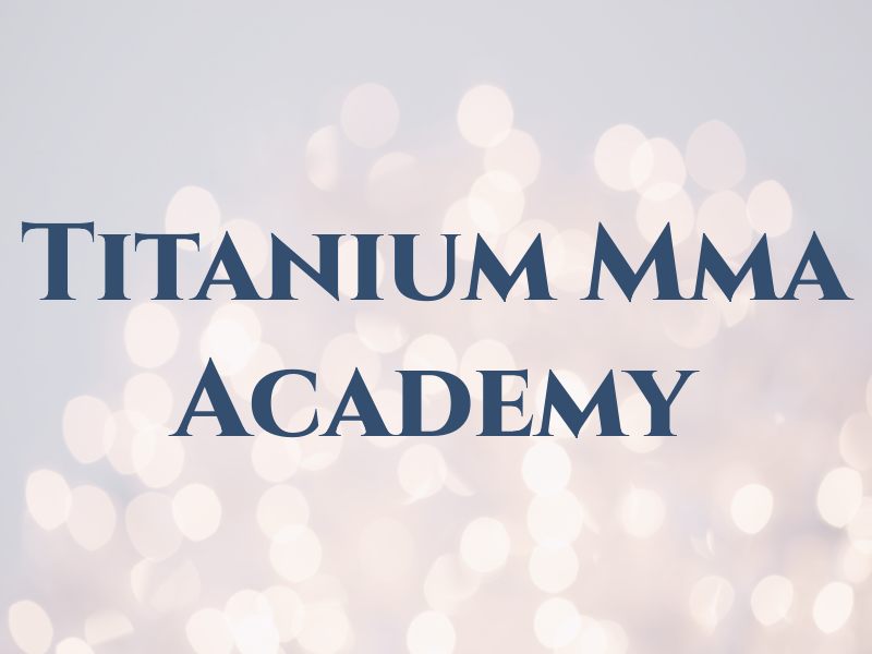 Titanium Mma Academy