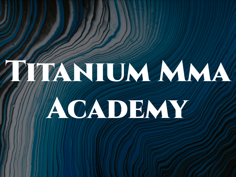 Titanium Mma Academy