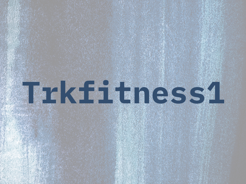 Trkfitness1